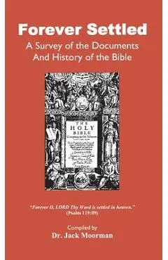 Forever Settled, a Survey of the Documents and History of the Bible - Jack Moorman