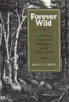 Forever Wild: A Cultural History of Wilderness in the Adirondacks, Paperback/Philip G. Terrie