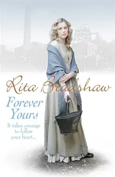 Forever Yours. It takes courage to follow your heart..., Paperback/Rita Bradshaw