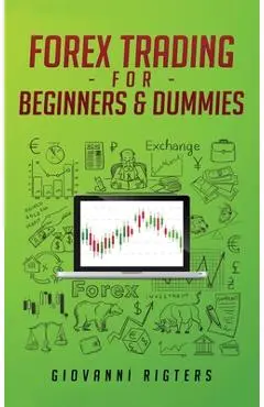Forex Trading for Beginners & Dummies - Giovanni Rigters