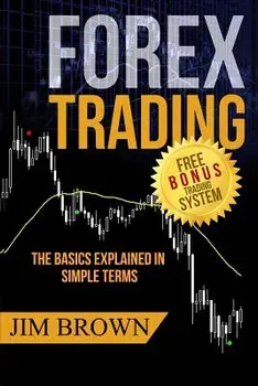 Forex Trading: The Basics Explained in Simple Terms, Paperback/Jim Brown