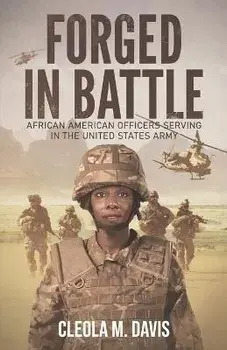 Forged in Battle: African American Officers Serving in the United States Army, Paperback/Cleola M. Davis