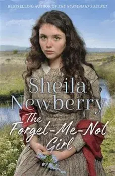 Forget-Me-Not Girl. A heartwarming family saga from the author of The Nursemaid's Secret, Paperback/Sheila Newberry