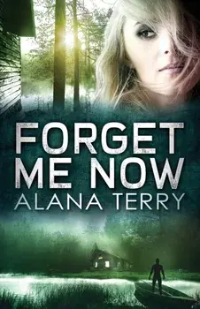 Forget Me Now, Paperback/Alana Terry