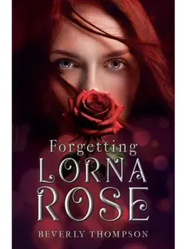 Forgetting Lorna Rose, Paperback/Beverly Thompson