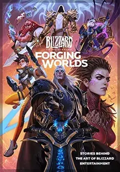Forging Worlds: Stories Behind the Art of Blizzard Entertainment, Hardback/Micky Neilson