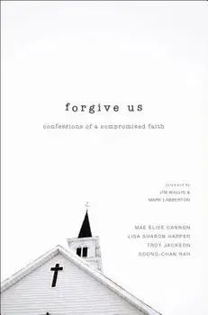 Forgive Us: Confessions of a Compromised Faith, Paperback/Mae Elise Cannon