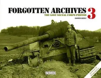 Forgotten Archives 3. The Lost Signal Corps Photos, Hardback/Darren Neely
