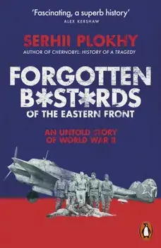 Forgotten Bastards of the Eastern Front. An Untold Story of World War II, Paperback/Serhii Plokhy
