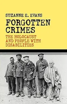 Forgotten Crimes: The Holocaust and People with Disabilities, Hardcover/Susanne E. Evans