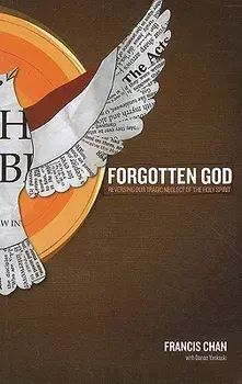 Forgotten God: Reversing Our Tragic Neglect of the Holy Spirit, Paperback/Francis Chan