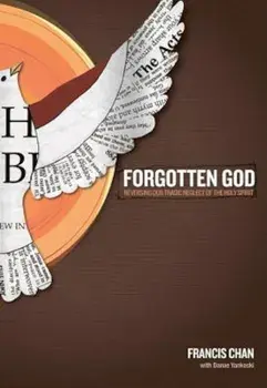 Forgotten God: Reversing Our Tragic Neglect of the Holy Spirit, Paperback/Francis Chan
