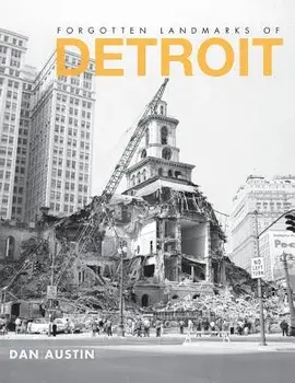 Forgotten Landmarks of Detroit, Hardcover/Dan Austin