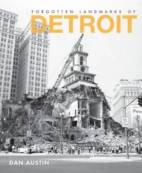 Forgotten Landmarks of Detroit, Paperback/Dan Austin