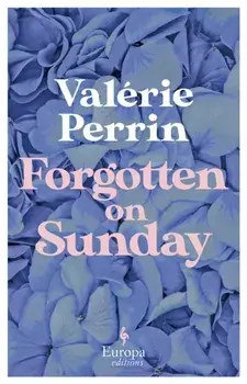 Forgotten on Sunday. From the million copy bestselling author of Fresh Water for Flowers, Paperback/Valerie Perrin