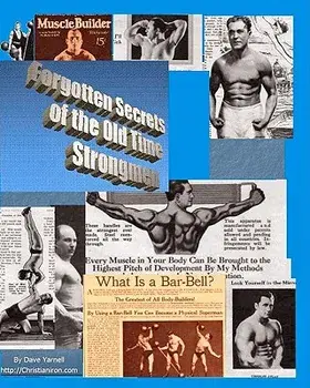 Forgotten Secrets of the Old Time Strongmen, Paperback/Dave Yarnell