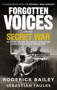 Forgotten Voices of the Secret War, Paperback/Roderick Bailey