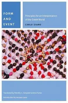 Form and Event: Principles for an Interpretation of the Greek World, Hardcover/Carlo Diano