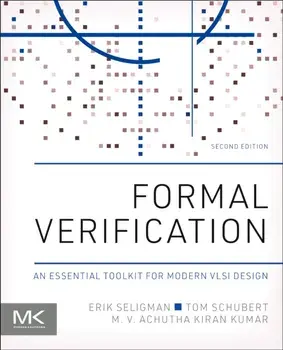Formal Verification. An Essential Toolkit for Modern VLSI Design, 2 ed, Paperback/***
