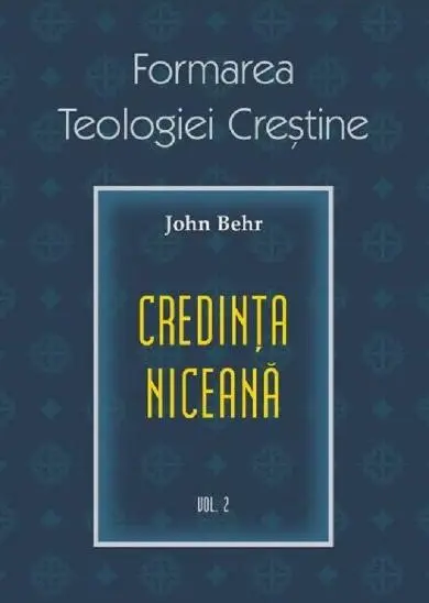 Formarea teologiei creștine. Credința niceană (vol. 2)