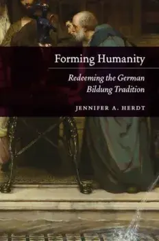 Forming Humanity. Redeeming the German Bildung Tradition, Paperback/Jennifer A. Herdt
