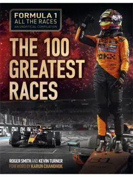 Formula 1 All the Races: the 100 Greatest Races, Hardback/Kevin Turner
