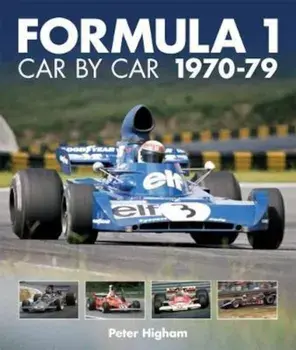 Formula 1: Car by Car 1970-79, Hardcover/Peter Higham