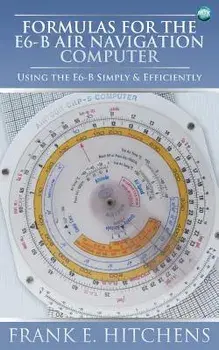 Formulas for the E6-B Air Navigation Computer, Paperback/Frank Hitchens