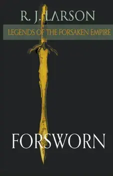 Forsworn, Paperback/R. J. Larson