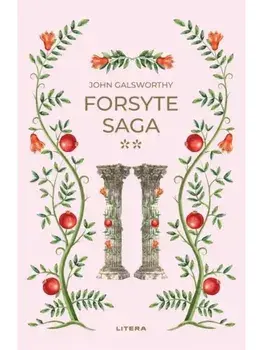Forsyte Saga. Volumul 2. Romane nemuritoare/John Galsworthy