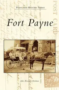 Fort Payne, Hardcover/John Alexander Dersham