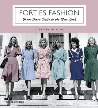 Forties Fashion. From Siren Suits to the New Look, Paperback/Jonathan Walford