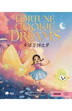 Fortune Cookie Dreams - Simplified: A Bilingual Book in English and Mandarin with Simplified Characters and Pinyin - Serene Chan