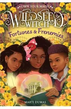 Fortunes & Frenemies (Wildseed Witch Book 3) - Marti Dumas