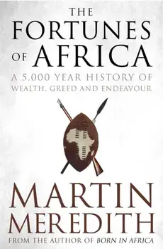 Fortunes of Africa. A 5,000 Year History of Wealth, Greed and Endeavour, Paperback/Martin Meredith