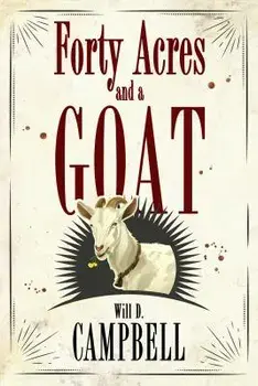 Forty Acres and a Goat, Paperback/Will D. Campbell