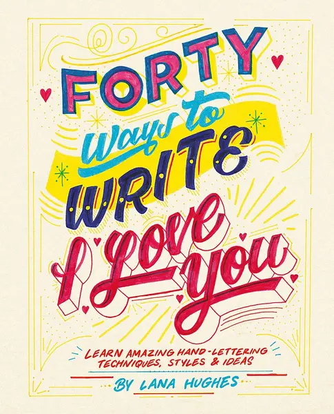 Forty Ways to Write I Love You | Lana Hughes