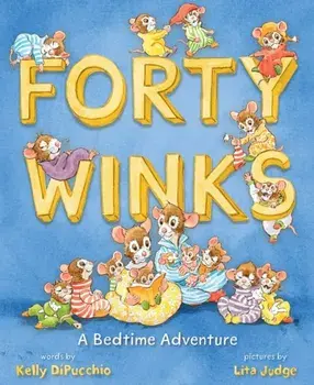 Forty Winks. A Bedtime Adventure, Hardback/Kelly DiPucchio
