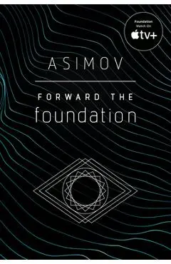 Forward the Foundation - Isaac Asimov