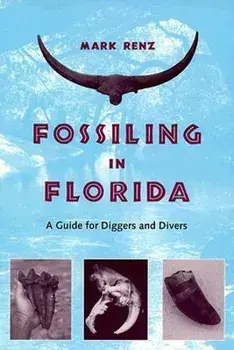 Fossiling in Florida: A Guide for Diggers and Divers, Paperback/Olin Mark Renz