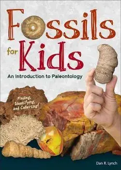 Fossils for Kids: Finding, Identifying, and Collecting, Paperback/Dan R. Lynch