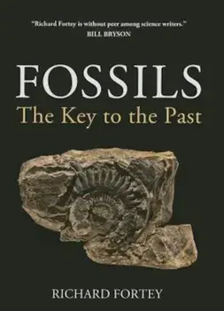 Fossils: The Key to the Past, Paperback/Richard Fortey
