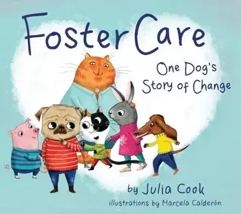 Foster Care: One Dog's Story of Change, Paperback/Julia Cook