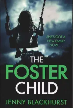 Foster Child: 'a sleep-with-the-lights-on thriller', Paperback/Jenny Blackhurst