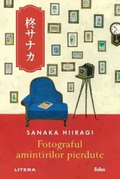 Fotograful amintirilor pierdute/Sanaka Hiiragi