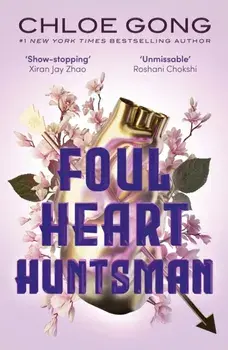 Foul Heart Huntsman. the unmissable, gripping and searingly romantic sequel to historical fantasy Foul Lady Fortune, Paperback/Chloe Gong