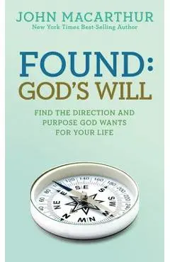 Found: God's Will - John Macarthur Jr