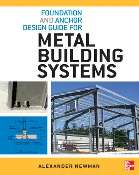 Foundation and Anchor Design Guide for Metal Building Systems, Paperback/Alexander Newman