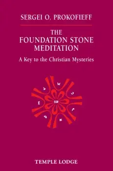 Foundation Stone Meditation. A Key to the Christian Mysteries, Paperback/Sergei O. Prokofieff