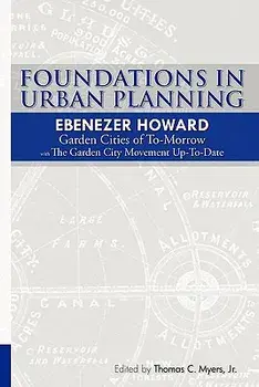 Foundations in Urban Planning - Ebenezer Howard: Garden Cities of To-Morrow & the Garden City Movement Up-To-Date, Paperback/Ebenezer Howard